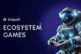 Cosmos Ecosystem Games by Eclipse Fi