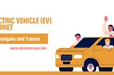 Electric Vehicle (EV) Market Analysis and Trends