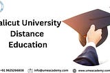 Why Calicut University Distance Education is Better than Other Universities