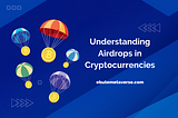 Understanding Airdrop in Cryptocurrencies and How it Works