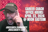 Career Coach Office Hours: April 23 2024