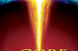 Movie poster for the movie The Core. The Earth is splitting open, with the shadows of a group of people in the foreground. A tagline beneath the main title states ‘the only way out is in.’