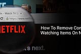 How to Remove Continue Watching Items on Netflix?