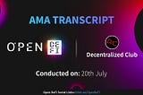 Open DeFi x Decentralized Club AMA Transcript.