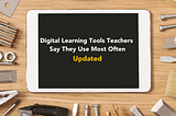Updated: Digital Learning Tools Teachers Say They Use Most Often
