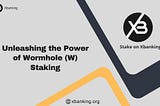 UNLEASHING THE POWER OF WORMHOLE STAKING