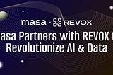 Masa and REVOX Partner to Revolutionize AI and Data Integration