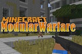 ModularWarfare Minecraft 1.12.2 Mod