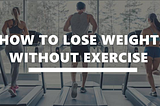 Lose Weight Without Exercise