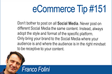 eCommerce Tip #151: Each Social Media is different! Use each platform specific features and style