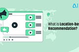 What is Location-based Recommendation?