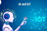 AI and IoT: How AI and IoT work together