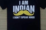 I am Indian but I don’t speak Hindi!