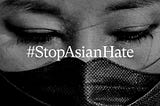 #StopAsianHate; Whose Side Are You On?