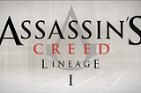 Assassin’s Screed: Lineage