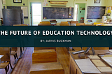 The Future of Education Technology