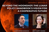 Beyond the Moonshot: The Lunar Policy Handbook’s Vision for a Cooperative Future | Celestial…
