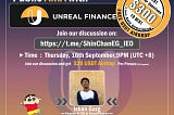 We held a live AMA with Founder of Unreal Finance , Ishan Garg on 16th Sept 09:00 PM (UTC+8).