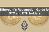 Bithereum Redemption Guide for BTC and ETH Holders