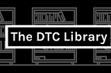 The DTC Library