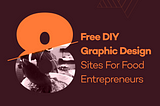 8 Free Do-It-Yourself Graphic Design Websites For Food Entrepreneurs
