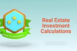 Real Estate Investment Calculations