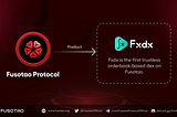 The Relationship Between Fusotao Protocol and FXDX