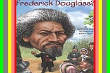 Read ebook [PDF] Who Was Frederick Douglass By April Jones Prince