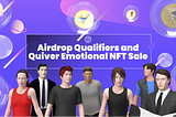 Airdrop Qualifiers and Quiver Emotional NFT Sale