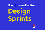 Golden Tips to Run Outstanding Design Sprint Workshop