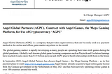Angel Global Partners (AGPC), Contract with Angel Games, the Mega Gaming Platform, for Use of…