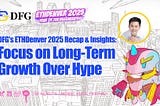 DFG’s ETHDenver 2025 Recap & Insights: Focus on Long-Term Growth Over Hype
