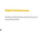 Digital Aristocracy