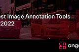 Best Image Annotation Tools of 2022