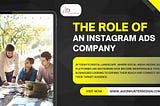 The Role of an Instagram Ads Company