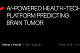 AI-powered health-tech platform predicting brain tumor