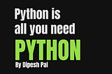 Python Tutorial: Python Is All You Need