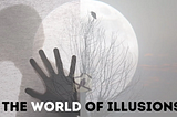 The World Of Illusions