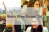 Manic Pixie Dream Girls And The Need To Cut Them Lose In Cinema