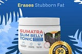 Revealing the Truth: Sumatra Slim Belly Tonic Review