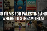 30 Films for Palestine and Where to Stream Them