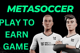 MetaSoccer - The First Metaverse Where You Can Play Soccer