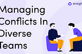 Managing Conflicts in Diverse Teams