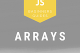 JavaScript Beginner Guide — Array