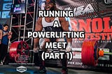 Running A Powerlifting Meet (Part 1)