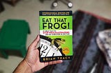 3 Lessons from “Eat That Frog” to Beat Procrastination and Crush Your Goals