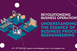 Revolutionizing Business Operations: Understanding the Essence of Business Process Reengineering