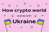 How crypto world stands with Ukraine