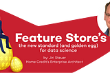 Feature Store’s the new standard (and golden egg) for data science