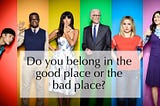 Chasing Goodness in The Good Place